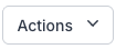 Actions button